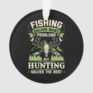 Hunting Solves Many Problems In My Life Ornament
