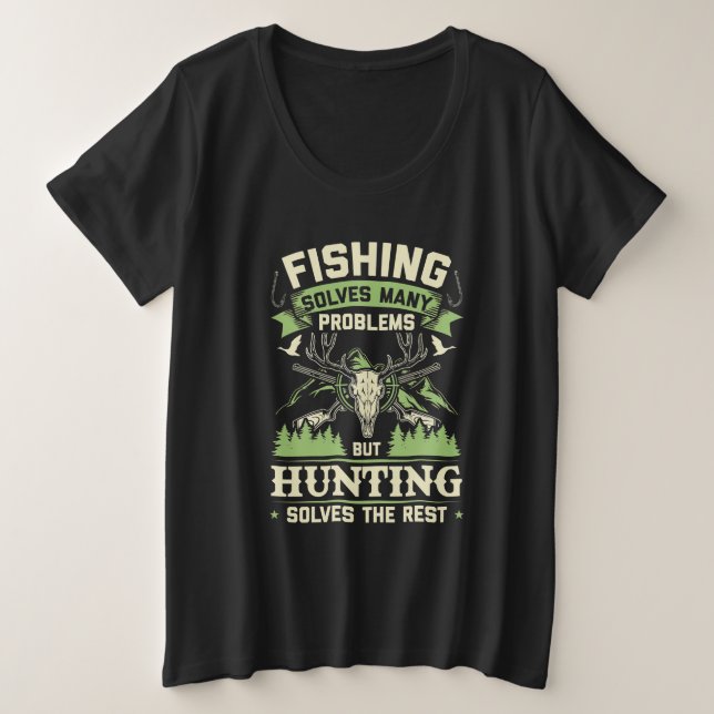 Hunting Solves Many Problems In My Life Plus Size T-Shirt (Design Front)