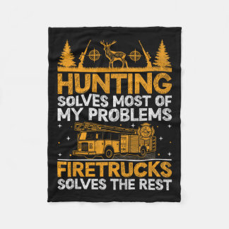 Hunting Solves Most Of My Problems Firefighter Fir Fleece Blanket