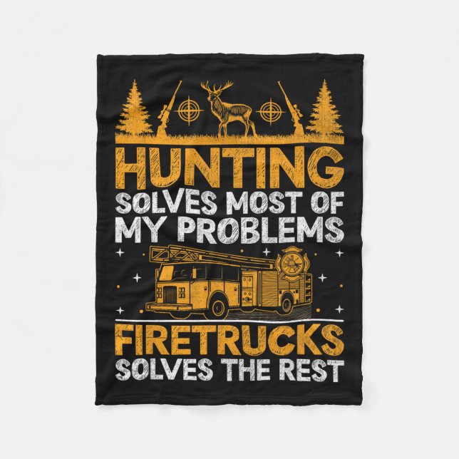 Hunting Solves Most Of My Problems Firefighter Fir Fleece Blanket (Front)