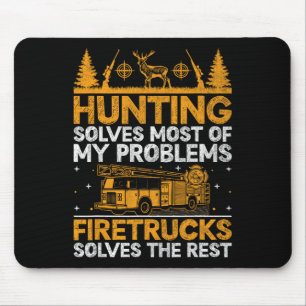 Hunting Solves Most Of My Problems Firefighter Fir Mouse Pad