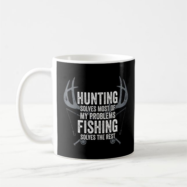 Hunting Solves Most Of My Problems Fishing Solves  Coffee Mug (Left)