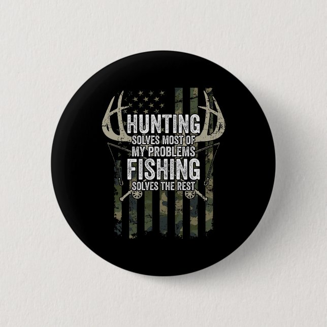 Hunting Solves Most Of My Problems Fishing The Res 6 Cm Round Badge (Front)