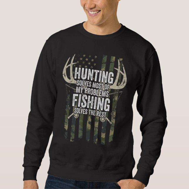 Hunting Solves Most Of My Problems Fishing The Res Sweatshirt (Front)