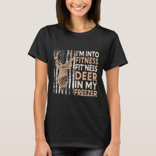 Hunting Tee I'm Into Fitness Deer Freezer Funny Hu