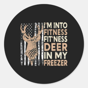 Hunting Tee I'm Into Fitness Deer Freezer Funny Hu Classic Round Sticker