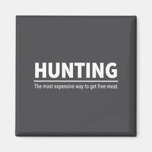Hunting The Most Expensive Way To Get Meat  Magnet