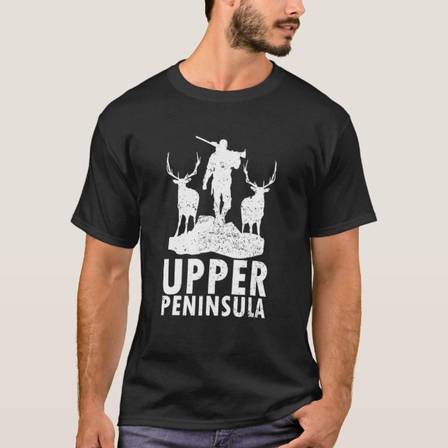 Hunting Upper Peninsula  Yooper Upper Michigan T-Shirt (Front)