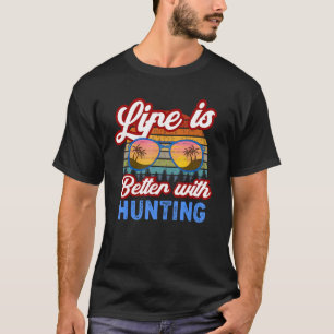Hunting With Hunting Summer Saying T-Shirt