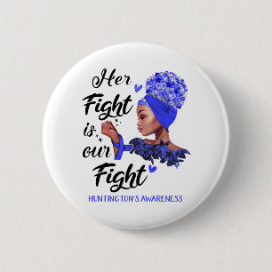 Huntington's Awareness Her Fight Is Our Fight 6 Cm Round Badge
