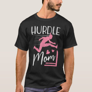 Hurdle Mum Track And Field Hurdling Mama Hurdler M T-Shirt