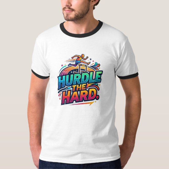 Hurdle the Hard. T-Shirt (Front)