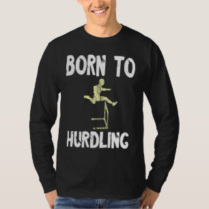 Hurdles Geboren Zum Hurden Running Hurdles Athlete T-Shirt