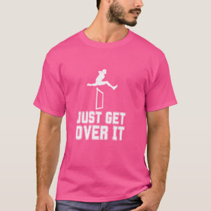 Hurdles School Just Get Over It Funny Hurdles T-Shirt