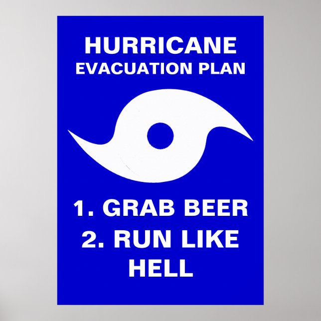 Hurricane Evacuation Plan 1. Grab Beer 2. Run Like Poster (Front)