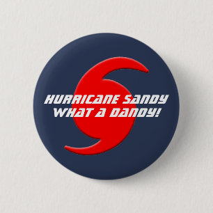 Hurricane Sandy - What a Dandy! 6 Cm Round Badge