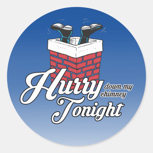 Hurry down my chimney tonight classic round sticker (Front)