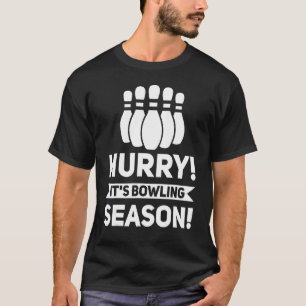 Hurry It's Bowling Season Bowling Game T-Shirt