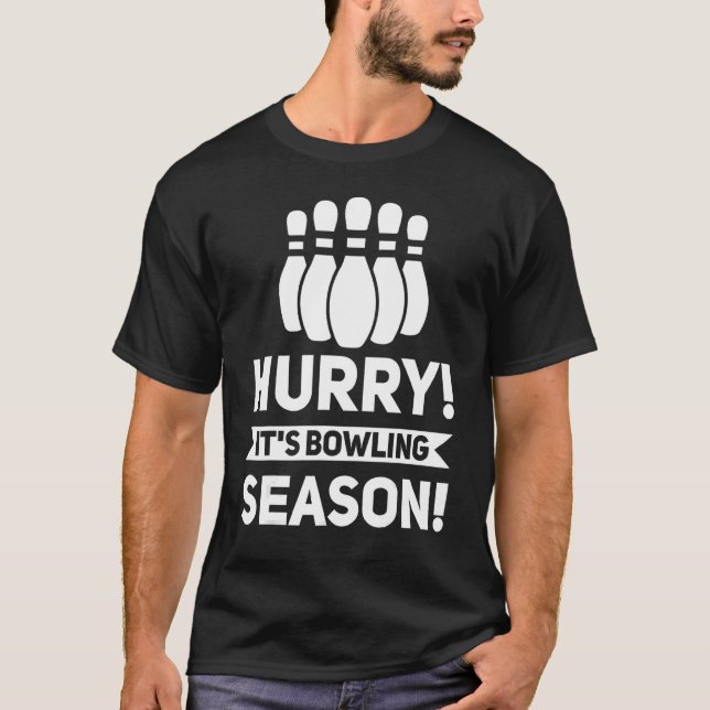 Hurry It's Bowling Season Bowling Game T-Shirt (Front)