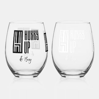 HURRY UP & BUY DRINKING GLASSES