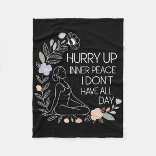 Hurry Up Inner Peace I Don't Have All Day Yoga Moo Fleece Blanket