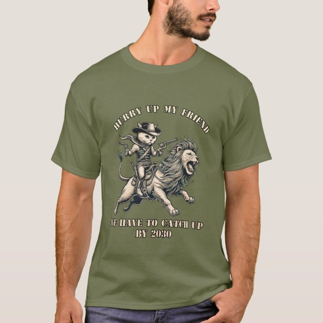 Hurry up my friend, we have to catch up by 2030. T-Shirt (Front)