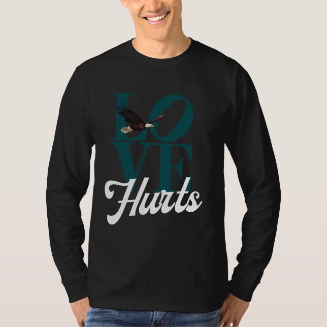 Hurts So Good Eagles Fan - Love Hurts Eagles Fan  T-Shirt (Front)