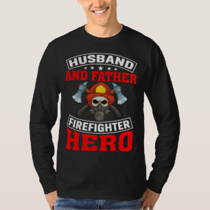 Husband And Father Firefighter Hero Firefighter Da T-Shirt
