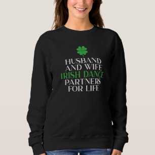 Husband and Wife irish dance Partner for Life Iris Sweatshirt