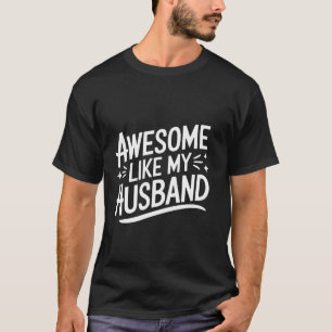 Husband Awesome Like My Husband T-Shirt