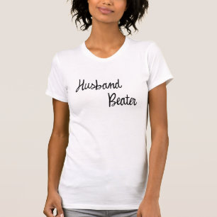 Husband Beater [Funny] T-Shirt