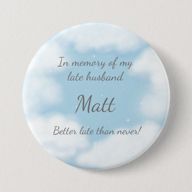 "Husband Better Late Than Never" Funny Custom 7.5 Cm Round Badge (Front)