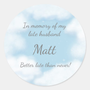 "Husband Better Late Than Never" Funny Custom Classic Round Sticker