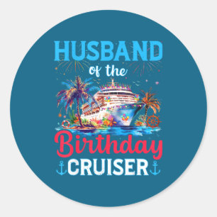 Husband Birthday Cruiser Cruise Birthday Classic Round Sticker