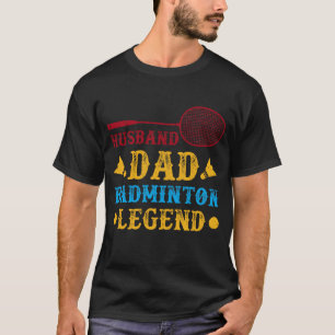 Husband Dad Badminton Legend T-Shirt