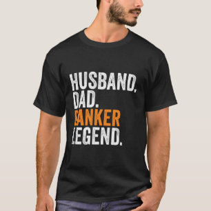 Husband Dad Banker Legend Occupation Office T-Shirt