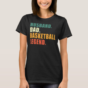 Husband Dad Basketball Legend Basketball Dad T-Shirt