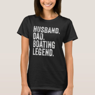 Husband Dad Boating Legend Funny Sail Boat Captain T-Shirt