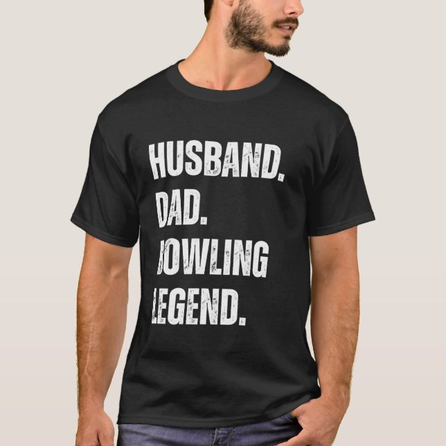 Husband Dad Bowling Legend Bowling Funny Humour T-Shirt (Front)