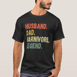 HUSBAND DAD CARNIVORE LEGEND MEAT LOVING FATHER G T-Shirt