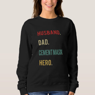 Husband Dad Cement Mason Hero Day Merch Sweatshirt