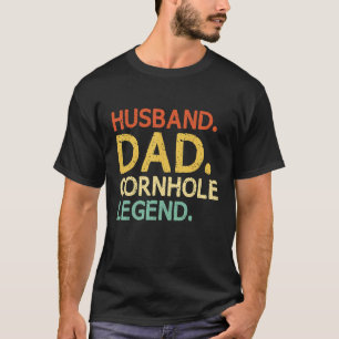 Husband Dad Cornhole Legend Bean Bag Corn Hole Pla T-Shirt