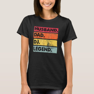 Husband Dad Dj Legend  Dj Disc Jockey Music Player T-Shirt
