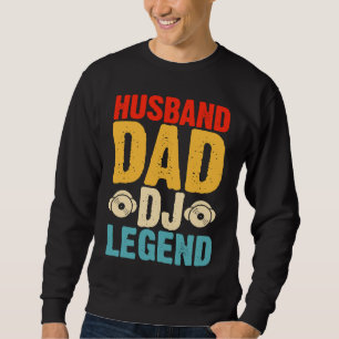 Husband Dad DJ Legend Sweatshirt