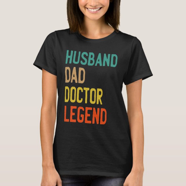 HUSBAND DAD DOCTOR LEGEND  FATHERS DAY T-Shirt (Front)