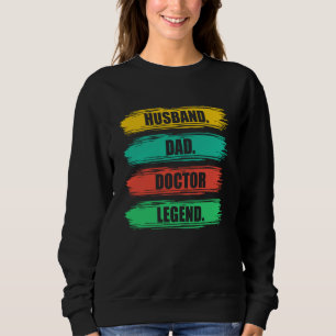 Husband Dad Doctor Medical School Students Doctors Sweatshirt