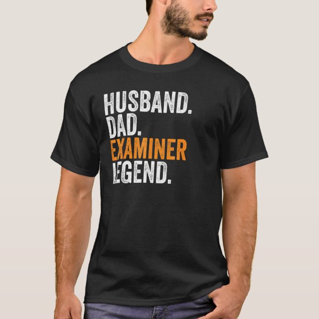 Husband Dad Examiner Legend  Occupation Office T-Shirt (Front)