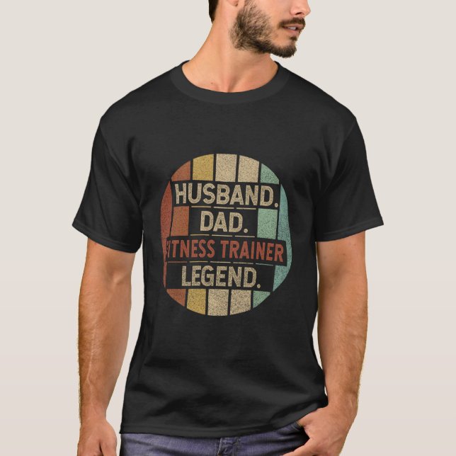 Husband Dad Fitness Trainer Legend T-Shirt (Front)