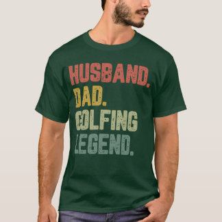 Husband Dad Golfing Legend Funny Father family T-Shirt