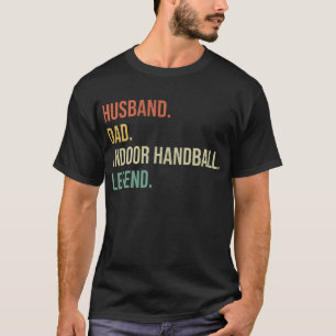 Husband Dad indoor Handbal Legend T-Shirt